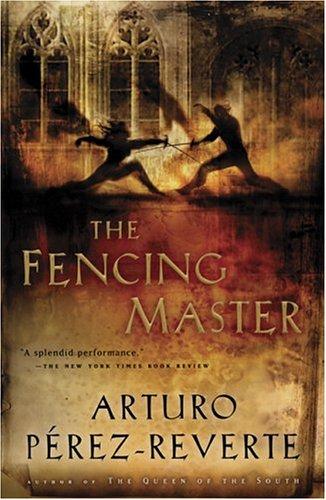 Arturo Pérez-Reverte: The Fencing Master (2004, Harvest Books)
