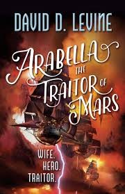 Arabella the traitor of Mars (Hardcover, 2018, Tor Books)