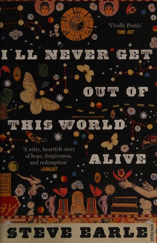 Steve Earle: I'll never get out of this world alive (2012, Vintage)