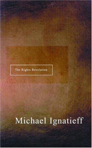 Michael Ignatieff: The rights revolution (2000, House of Anansi Press)