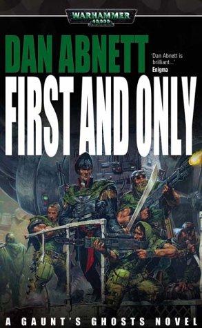 Dan Abnett: First and Only (Gaunt's Ghosts) (Paperback, 2002, Black Library)