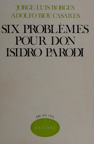 Six problèmes pour don Isidro Parodi (French language, 1967, Denoël)