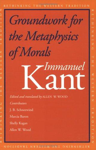Groundwork for the Metaphysics of Morals (Paperback, 2002, Yale University Press)