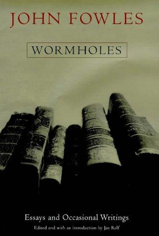 John Fowles: Wormholes (1998, Jonathan Cape)