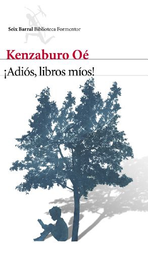 Kenzaburo Oé, Terao Ryukichi: ¡Adiós, libros míos! (Paperback, 2012, Seix Barral)