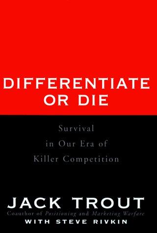 Jack Trout: Differentiate or Die (2000, Wiley)