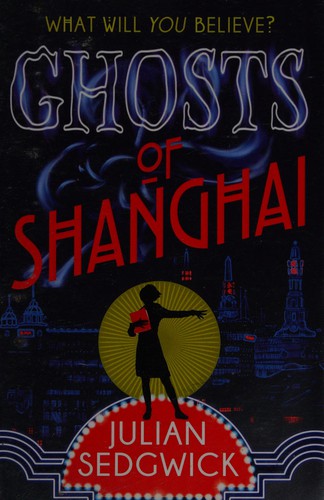 Julian Sedgwick: Ghosts of Shanghai : 01 (2015, Hachette Children's Group)