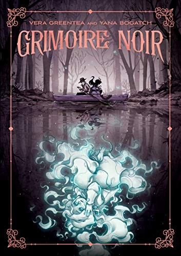 Vera Greentea, Yana Bogatch: Grimoire Noir (Hardcover, 2019, First Second)