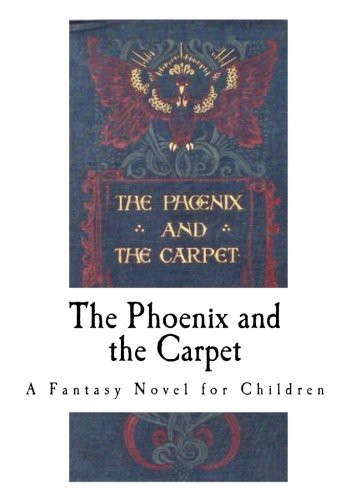 The Phoenix and the Carpet (Paperback, 2016, Createspace Independent Publishing Platform, CreateSpace Independent Publishing Platform)