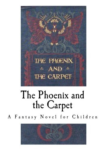 Edith Nesbit: The Phoenix and the Carpet (Paperback, 2016, Createspace Independent Publishing Platform, CreateSpace Independent Publishing Platform)