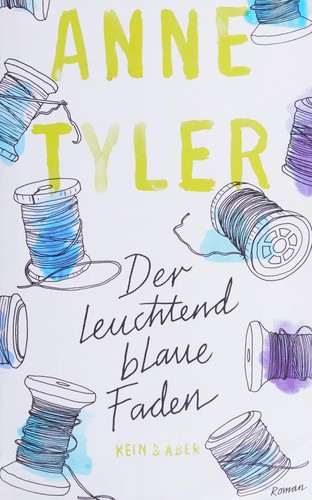 Anne Tyler: Der leuchtend blaue Faden (German language, 2015, Kein & Aber)