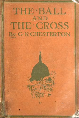 G. K. Chesterton: The ball and the cross (1910, W. Gardner, Darton & Co. Ltd.)