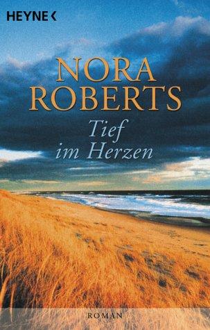 Nora Roberts: Tief im Herzen. (Paperback, 2003, Heyne)