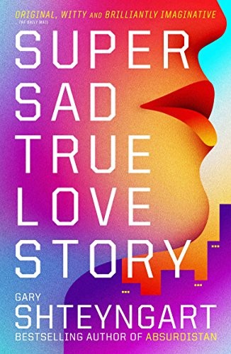 Gary Shteyngart: Super Sad True Love Story (2001, Granta Books)