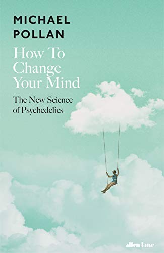 How to Change Your Mind (Hardcover, ALLEN LANE)