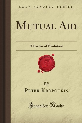 Peter Kropotkin: Mutual Aid (Paperback, 2008, Forgotten Books)
