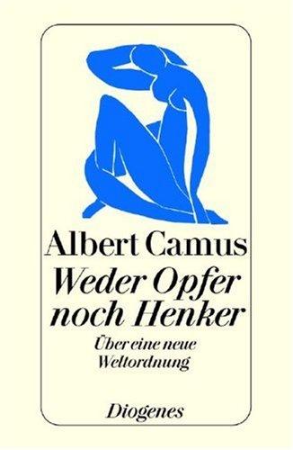 Albert Camus, Hans Meyer: Weder Opfer noch Henker. Über eine neue Weltordnung. (Paperback, German language, Diogenes)