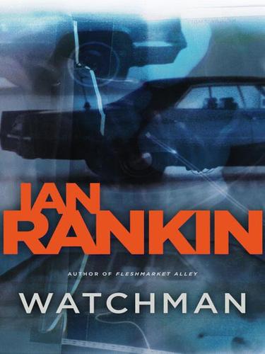 Ian Rankin: Watchman (EBook, 2007, Little, Brown and Company)