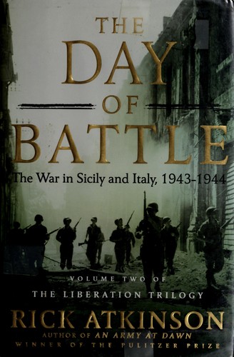 Rick Atkinson: The day of battle (Hardcover, 2007, Henry Holt and Company)