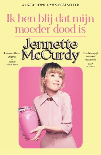 Jennette McCurdy: Ik ben blij dat mijn moeder dood is (Paperback, Dutch language, Spectrum)