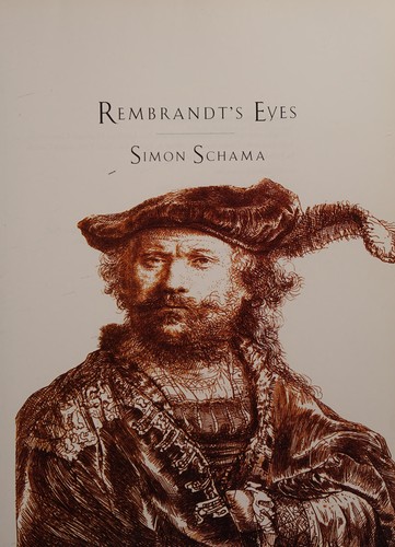 Simon Schama: Rembrandt's eyes (1999, Random House of Canada)