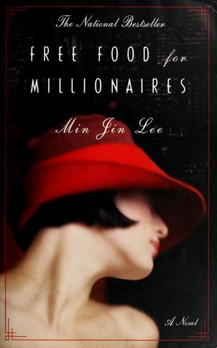 Min Jin Lee: Free Food for Millionaires (2007, Grand Central Publishing)