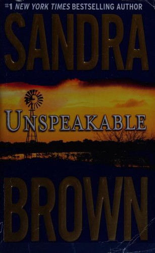 Sandra Brown: Unspeakable (2007, Grand Central Publishing)