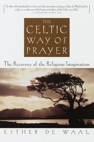 The Celtic way of prayer (1999, Image Books)