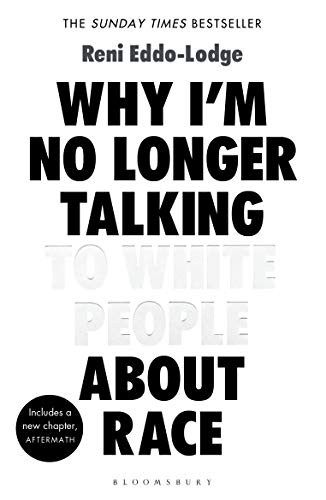 Why I'm No Longer Talking to White People About Race (2018, Bloomsbury Publishing)