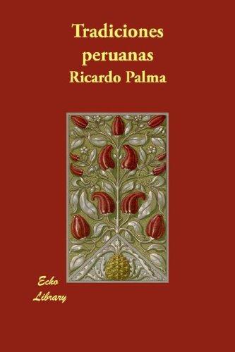 Ricardo Palma: Tradiciones peruanas (Paperback, Spanish language, Echo Library)