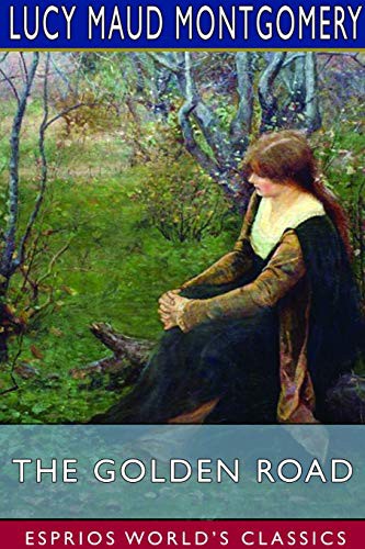 Lucy Maud Montgomery: The Golden Road (Paperback, 2021, Blurb)