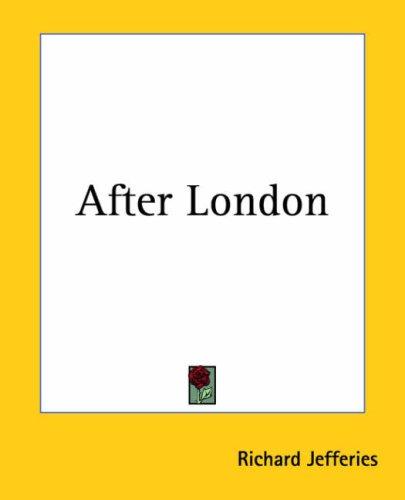 Richard Jefferies: After London Or Wild England (Paperback, 2004, Kessinger Publishing, LLC)