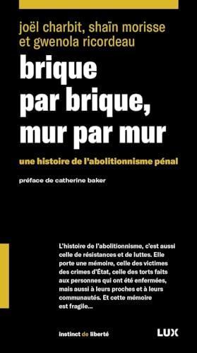 Gwénola Ricordeau, Shaïn Morisse, Joël Charbit: Brique par brique, mur par mur (French language, Lux Éditeur)