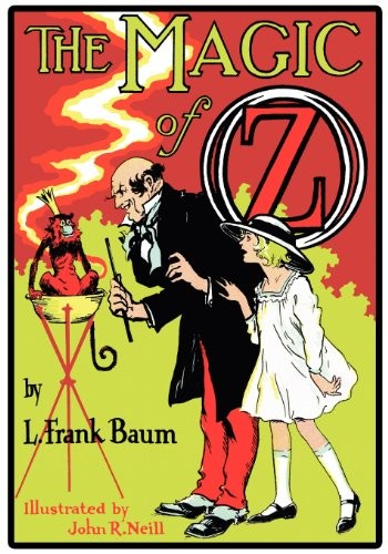 L. Frank Baum, John R. Neill: The Magic of Oz (Paperback, 2012, Wilder Publications)