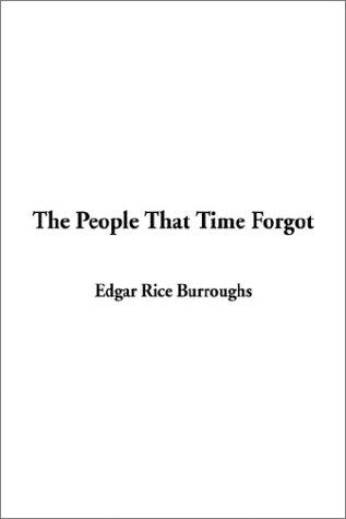 Edgar Rice Burroughs: The People That Time Forgot (Paperback, 2002, IndyPublish.com)