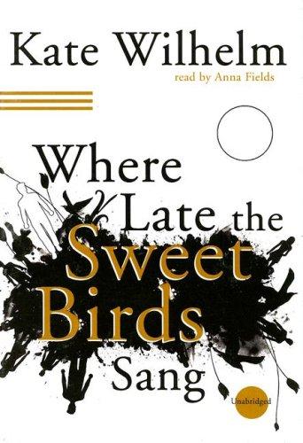 Where Late the Sweet Birds Sang (AudiobookFormat, 2006, Blackstone Audiobooks)