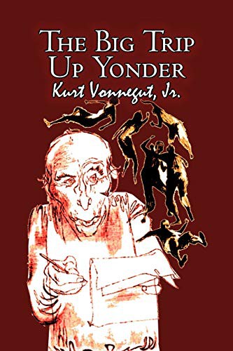 The Big Trip Up Yonder by Kurt Vonnegut, Science Fiction, Literary (Paperback, 2011, Aegypan)