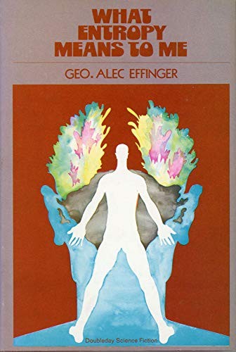 George Alec Effinger: What Entropy Means to Me (Hardcover, 1972, Doubleday)
