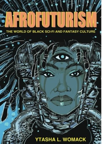 Afrofuturism: The World of Black Sci-Fi and Fantasy Culture (2013, Chicago Review Press)