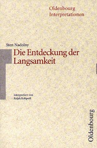 Sten Nadolny, Ralph. Kohpeiß: Oldenbourg Interpretationen, Bd.77, Die Entdeckung der Langsamkeit (Paperback, 1995, Oldenbourg Schulbuchverlag)