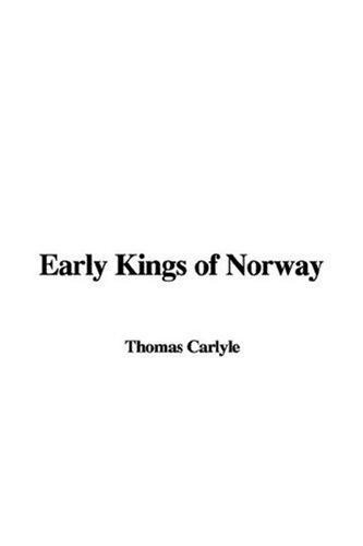 Thomas Carlyle: Early Kings of Norway (Hardcover, 2006, IndyPublish)