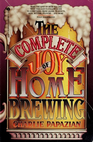 Charlie Papazian: The complete joy of home brewing (1984, Avon)