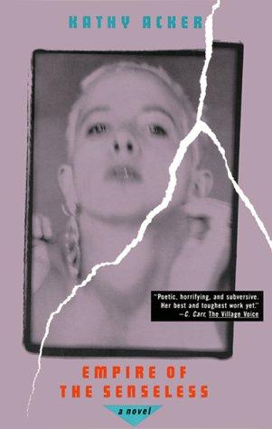 Kathy Acker: Empire of the Senseless (Paperback, 1994, Grove Press)