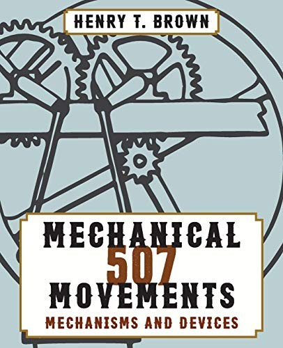 Henry T. Brown: 507 Mechanical Movements (Paperback, Stone Basin Books)