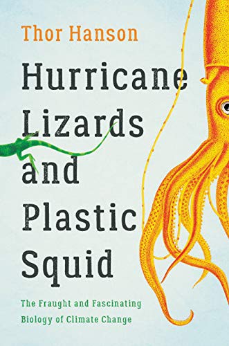 Thor Hanson: Hurricane Lizards and Plastic Squid (2021, Basic Books)