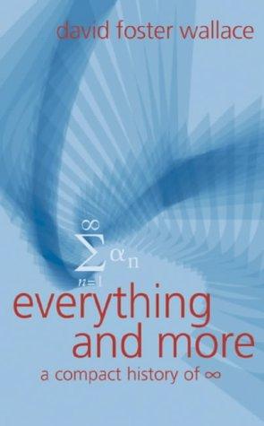 David Foster Wallace: Everything and More (Paperback, 2005, Phoenix (an Imprint of The Orion Publishing Group Ltd ))