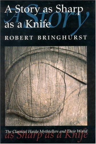 Robert Bringhurst: A story as sharp as a knife (1999, Douglas & McIntyre, University of Nebraska Press)