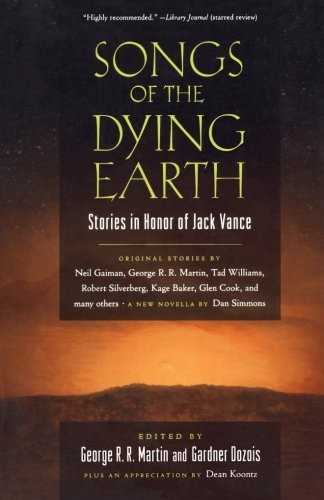 Songs of the Dying Earth: Short Stories in Honor of Jack Vance (Paperback, 2011, Tor Books)