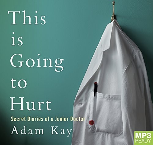 This Is Going To Hurt (AudiobookFormat, 2017, Pan MacMillan)