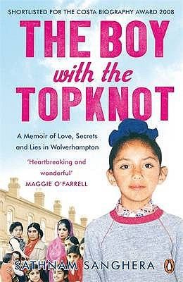 Sathnam Sanghera: The Boy With The Topknot A Memoir Of Love Secrets And Lies In Wolverhampton (2009, Penguin Books)